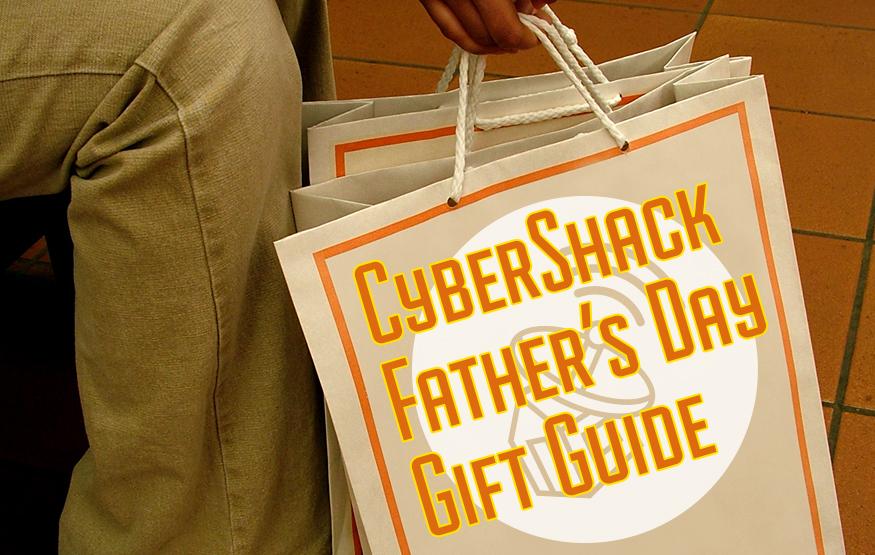 CyberShack Father’s Day Gift Guide 2015