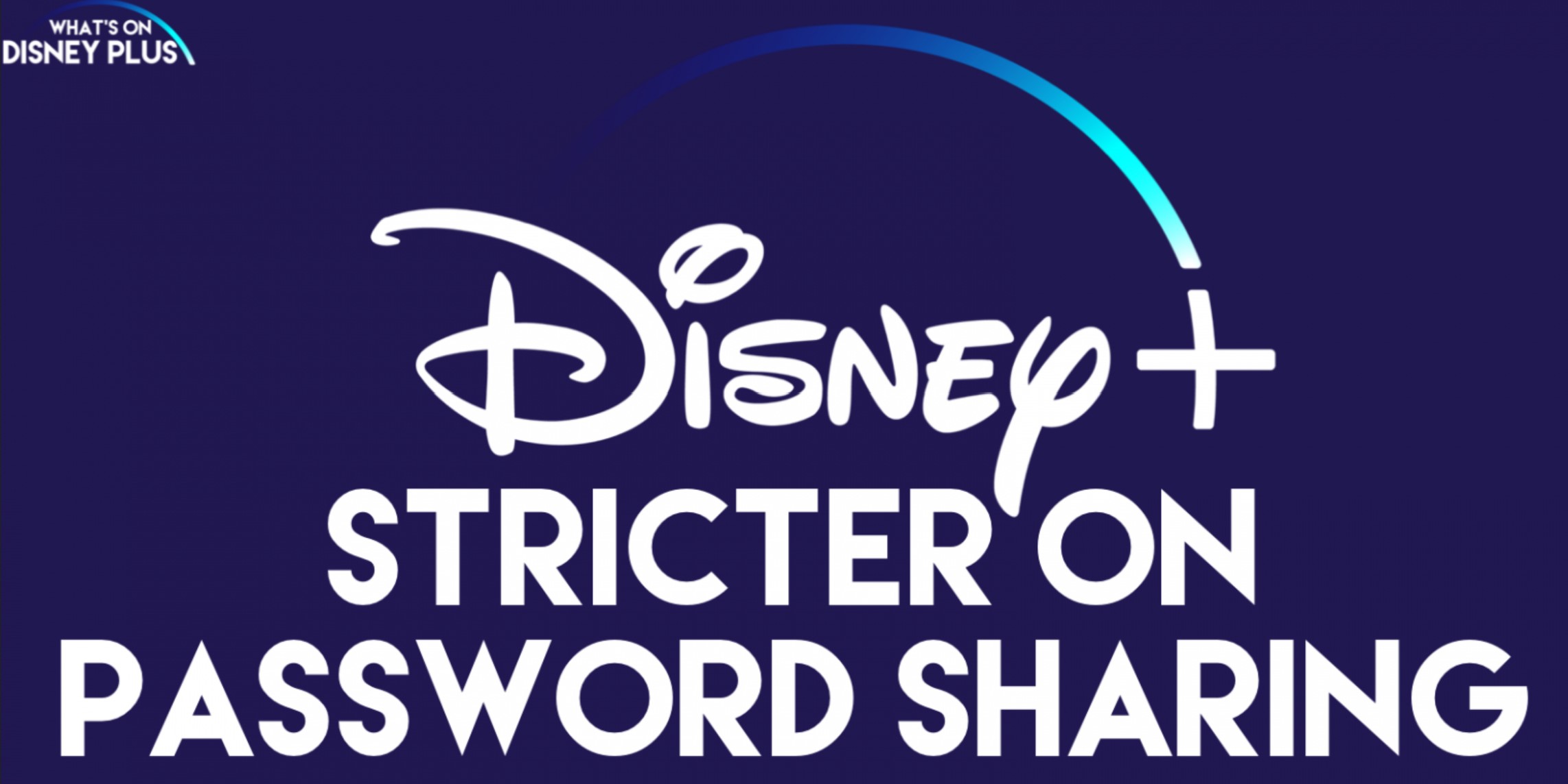 Disney+ will stop password sharing (and more to follow).